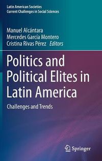 Cover image for Politics and Political Elites in Latin America: Challenges and Trends