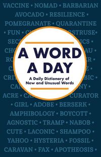 Cover image for A Word a Day: A Daily Dictionary of New and Unusual Words