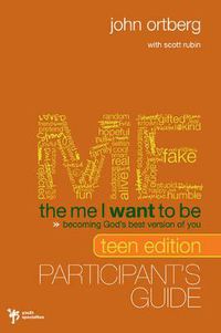 Cover image for The Me I Want to Be Teen Edition Bible Study Participant's Guide: Becoming God's Best Version of You