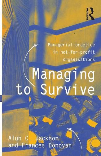 Managing to Survive: Managerial practice in not-for-profit organisations