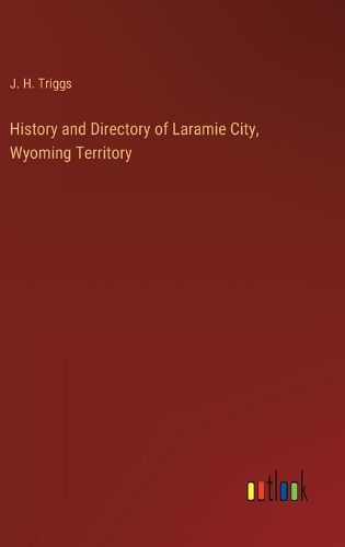 Cover image for History and Directory of Laramie City, Wyoming Territory