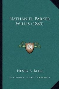 Cover image for Nathaniel Parker Willis (1885)