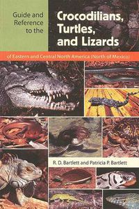 Cover image for Guide and Reference to the Crocodilians, Turtles, and Lizards of Eastern and Central North America (North of Mexico)