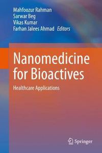 Cover image for Nanomedicine for Bioactives: Healthcare applications