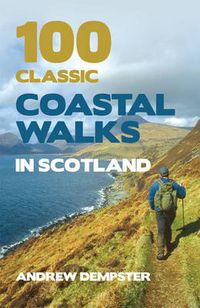 Cover image for 100 Classic Coastal Walks in Scotland