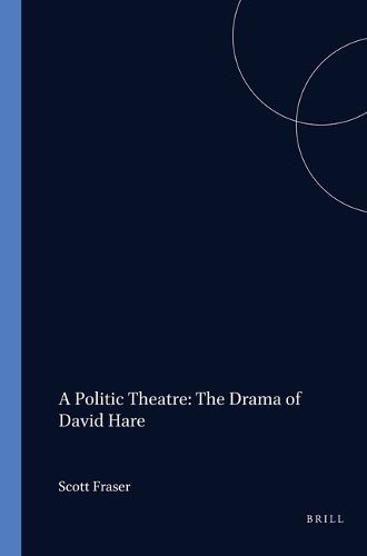 Cover image for A Politic Theatre: The Drama of David Hare