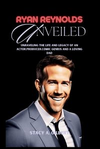 Cover image for Ryan Reynolds Unveiled