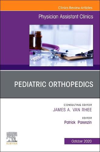 Cover image for Pediatric Orthopedics, An Issue of Physician Assistant Clinics