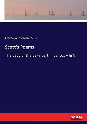 Scott's Poems: The Lady of the Lake part III cantos V & VI