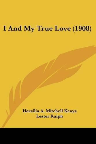 Cover image for I and My True Love (1908)