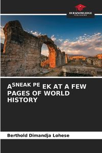 Cover image for Asneak Pe Ek at a Few Pages of World History