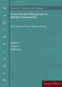 Cover image for From Ancient Manuscripts to Modern Dictionaries: Select Studies in Aramaic, Hebrew, and Greek