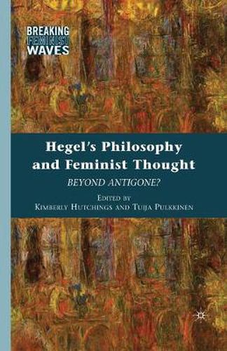 Cover image for Hegel's Philosophy and Feminist Thought: Beyond Antigone?