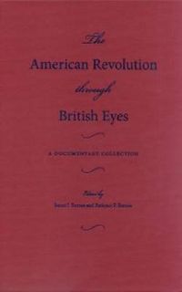 Cover image for The American Revolution Through British Eyes: A Documentary Collection