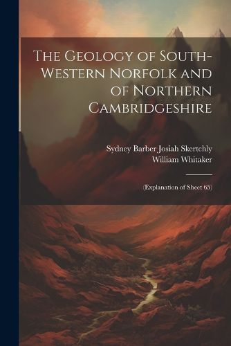 The Geology of South-Western Norfolk and of Northern Cambridgeshire