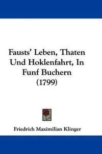 Cover image for Fausts' Leben, Thaten Und Hoklenfahrt, In Funf Buchern (1799)