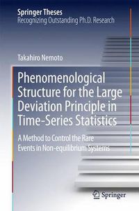 Cover image for Phenomenological Structure for the Large Deviation Principle in Time-Series Statistics: A method to control the rare events in non-equilibrium systems