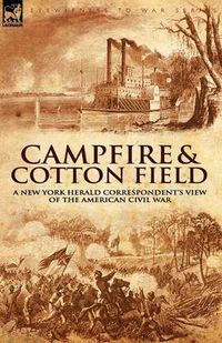 Cover image for Camp-Fire and Cotton-Field: a New York Herald Correspondent's View of the American Civil War