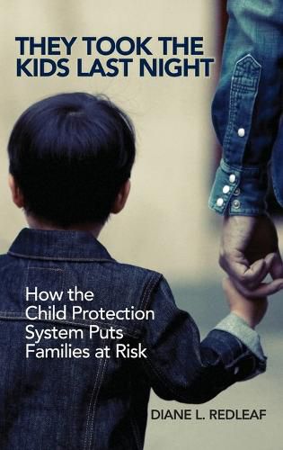 Cover image for They Took the Kids Last Night: How the Child Protection System Puts Families at Risk