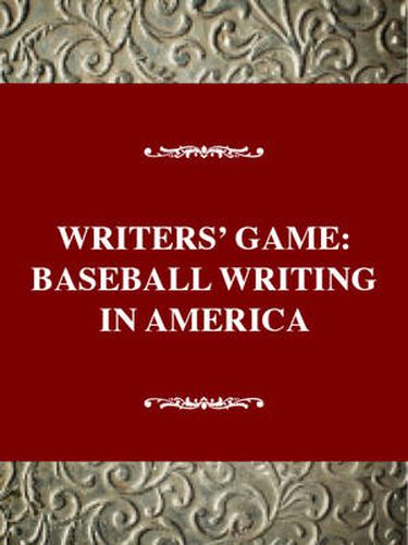 Cover image for The Writers' Game: Baseball Essays, Journalism and Non-fiction