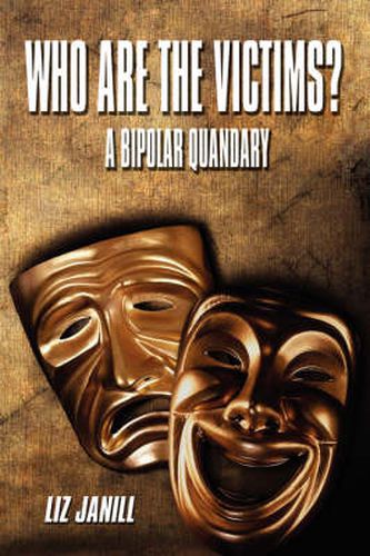 Cover image for Who Are the Victims? a Bipolar Quandary