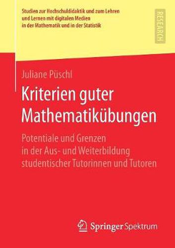 Cover image for Kriterien guter Mathematikubungen: Potentiale und Grenzen in der Aus- und Weiterbildung studentischer Tutorinnen und Tutoren