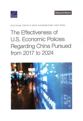 Cover image for The Effectiveness of U.S. Economic Policies Regarding China Pursued from 2017 to 2024