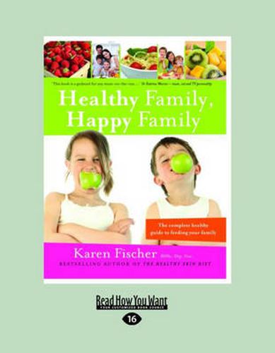 Cover image for Healthy Family, Happy Family: The Complete Healthy Guide to Feeding Your Family