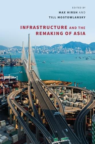 Cover image for Infrastructure and the Remaking of Asia