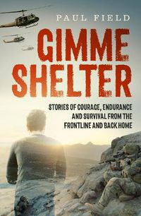 Cover image for Gimme Shelter: Stories of Courage, Endurance and Survival from the Frontline and Back Home