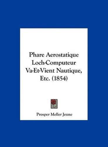 Phare Aerostatique Loch-Computeur Va-Et-Vient Nautique, Etc. (1854)