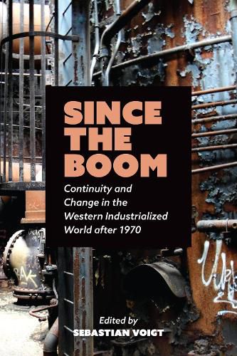 Cover image for Since the Boom: Continuity and Change in the Western Industrialized World after 1970