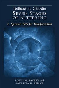 Cover image for Teilhard de Chardin-Seven Stages of Suffering: A Spiritual Path for Transformation