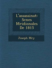 Cover image for L'Assassinat: SC Nes M Ridionales de 1815