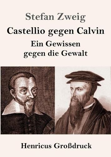 Cover image for Castellio gegen Calvin (Grossdruck): Ein Gewissen gegen die Gewalt