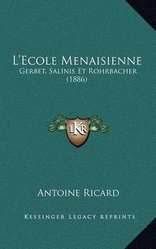 L'Ecole Menaisienne: Gerbet, Salinis Et Rohrbacher (1886)