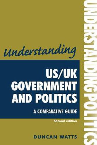 Cover image for Understanding US/UK Government and Politics: A Comparative Guide