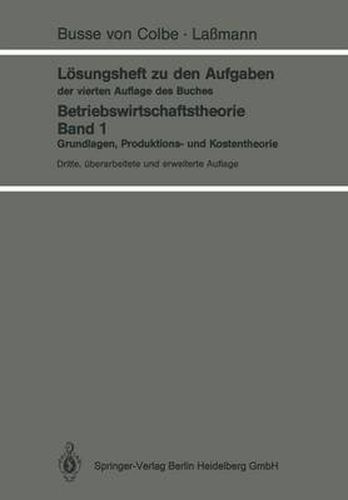 Cover image for Loesungsheft Zu Den Aufgaben Der Vierten Auflage Des Buches: Betriebswirtschaftstheorie Band 1