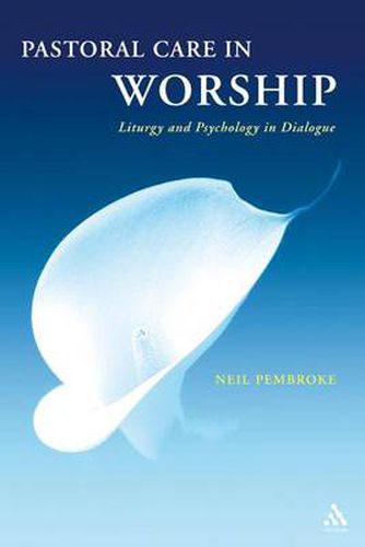 Cover image for Pastoral Care in Worship: Liturgy and Psychology in Dialogue