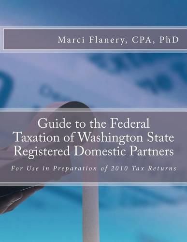 Cover image for Guide to the Federal Taxation of Washington State Registered Domestic Partners: For Preparation of 2010 Individual Tax Returns