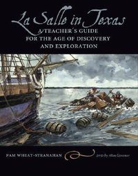 Cover image for La Salle in Texas: A Teacher's Guide for the Age of Discovery and Exploration