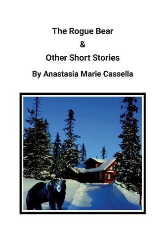 Cover image for The Rogue Bear & Other Short Stories by Anastasia Marie Cassella