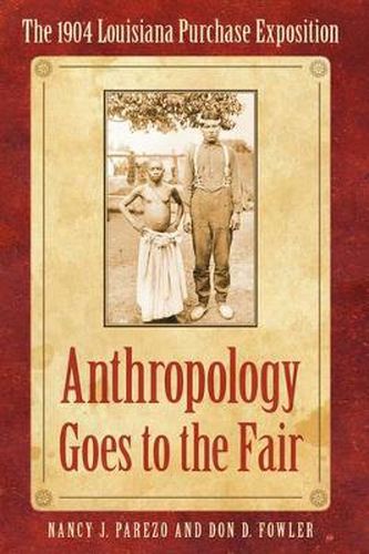 Anthropology Goes to the Fair: The 1904 Louisiana Purchase Exposition