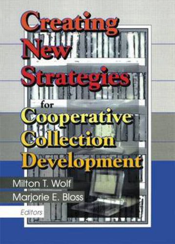 Cover image for Creating New Strategies for Cooperative Collection Development