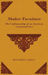 Cover image for Shaker Furniture - The Craftsmanship Of An American Communal Sect