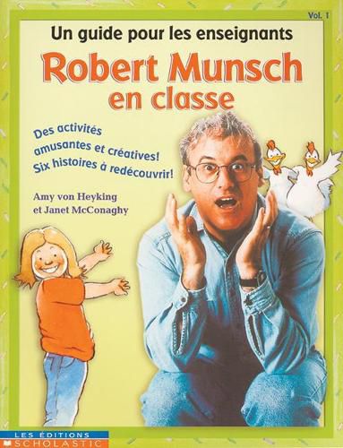Cover image for Robert Munsch En Classe: Vol. 1: Un Guide Pour Les Enseignants