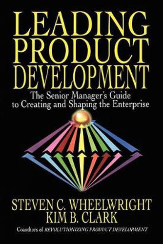 Cover image for Leading Product Development: The Senior Manager's Guide to Creating and Shaping the Enterprise