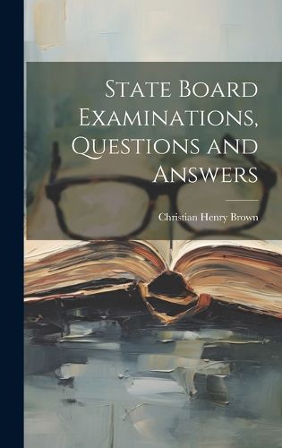 Cover image for State Board Examinations, Questions and Answers