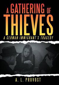 Cover image for A Gathering of Thieves: A German Immigrant's Tragedy