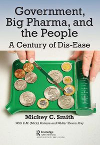 Cover image for Government, Big Pharma, and The People: A Century of Dis-Ease